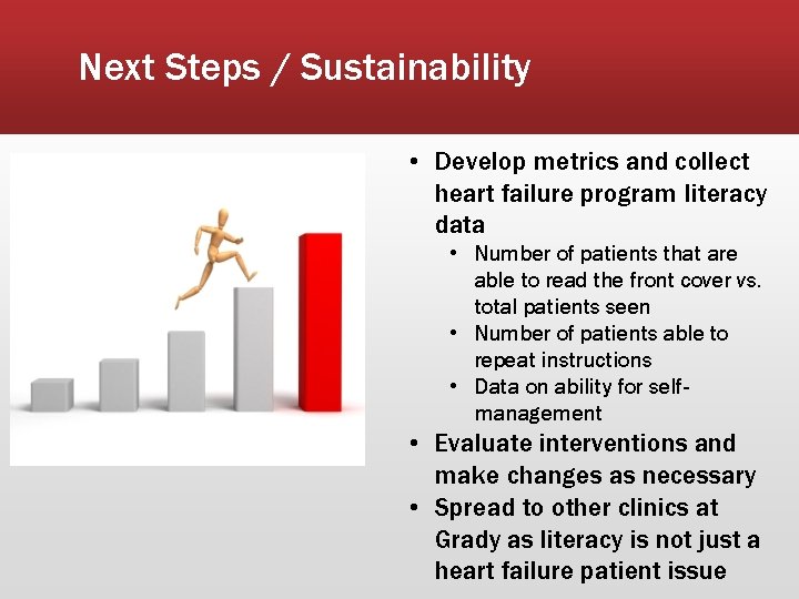 Next Steps / Sustainability • Develop metrics and collect heart failure program literacy data