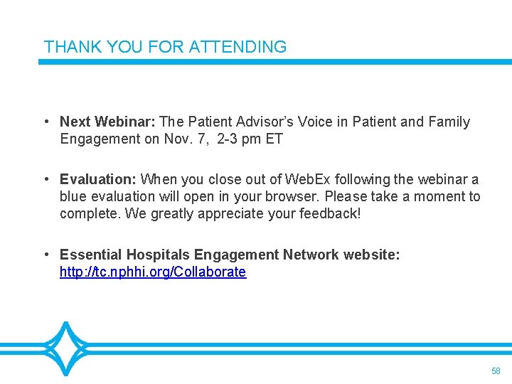 THANK YOU FOR ATTENDING • Next Webinar: The Patient Advisor’s Voice in Patient and