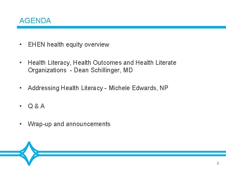 AGENDA • EHEN health equity overview • Health Literacy, Health Outcomes and Health Literate