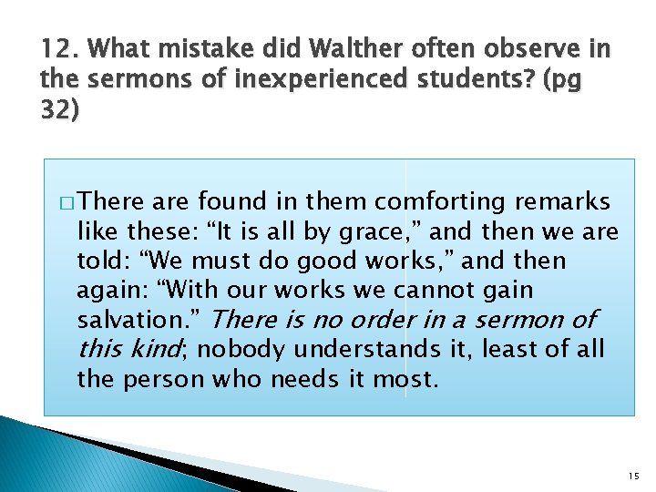 12. What mistake did Walther often observe in the sermons of inexperienced students? (pg