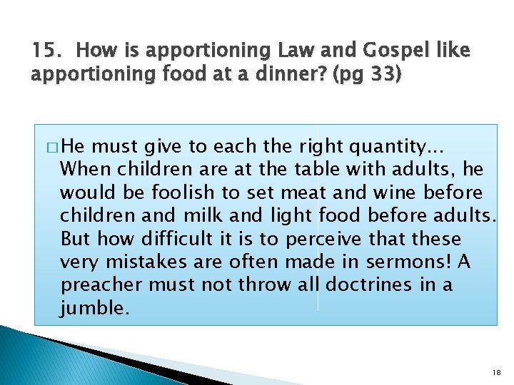 15. How is apportioning Law and Gospel like apportioning food at a dinner? (pg