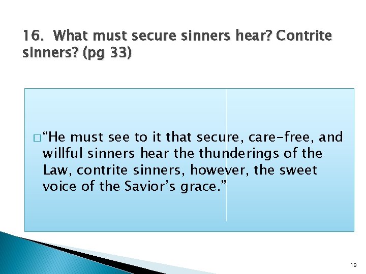 16. What must secure sinners hear? Contrite sinners? (pg 33) � “He must see