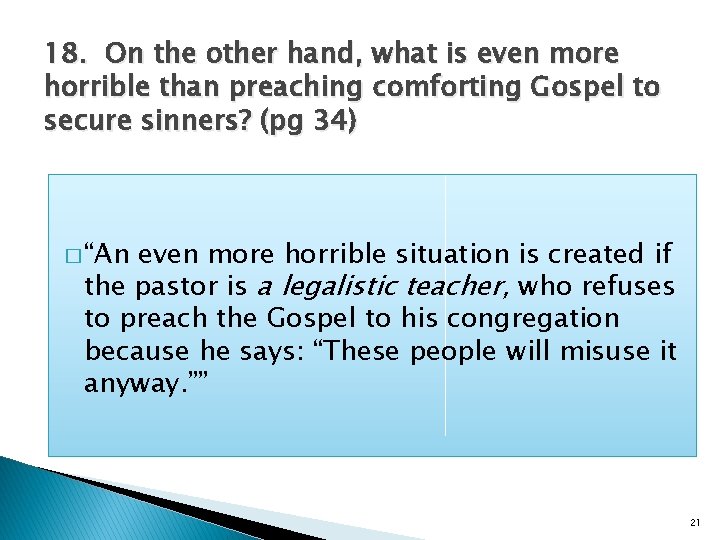 18. On the other hand, what is even more horrible than preaching comforting Gospel