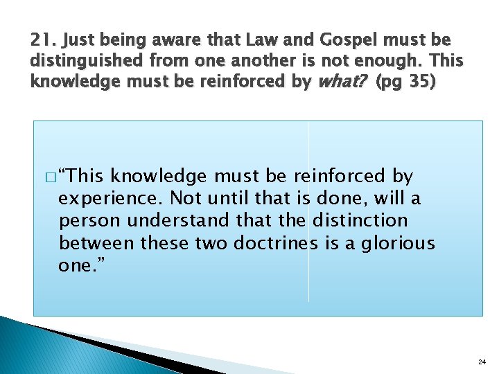 21. Just being aware that Law and Gospel must be distinguished from one another