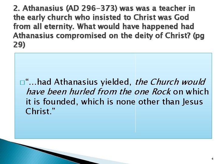 2. Athanasius (AD 296 -373) was a teacher in the early church who insisted