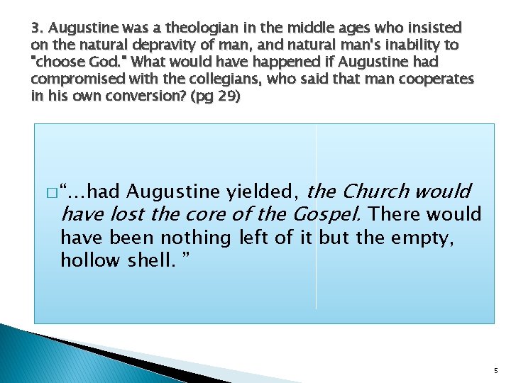 3. Augustine was a theologian in the middle ages who insisted on the natural