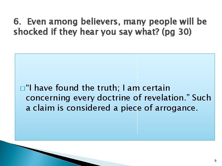 6. Even among believers, many people will be shocked if they hear you say