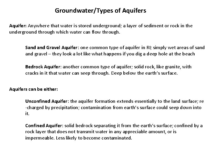 Groundwater/Types of Aquifers Aquifer: Anywhere that water is stored underground; a layer of sediment
