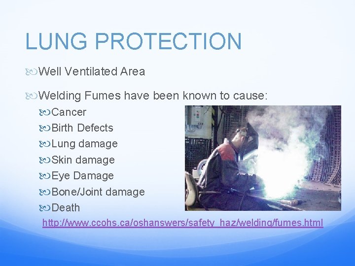 LUNG PROTECTION Well Ventilated Area Welding Fumes have been known to cause: Cancer Birth
