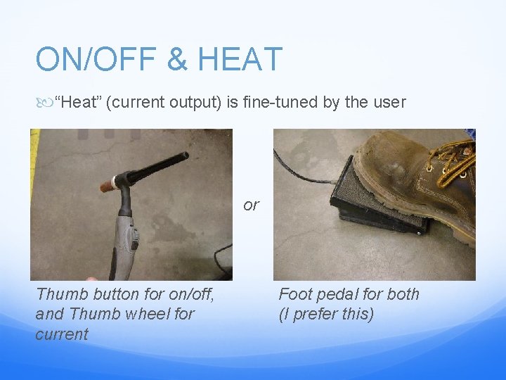 ON/OFF & HEAT “Heat” (current output) is fine-tuned by the user or Thumb button