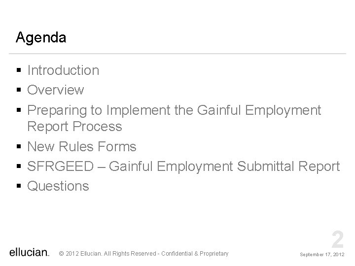 Agenda § Introduction § Overview § Preparing to Implement the Gainful Employment Report Process