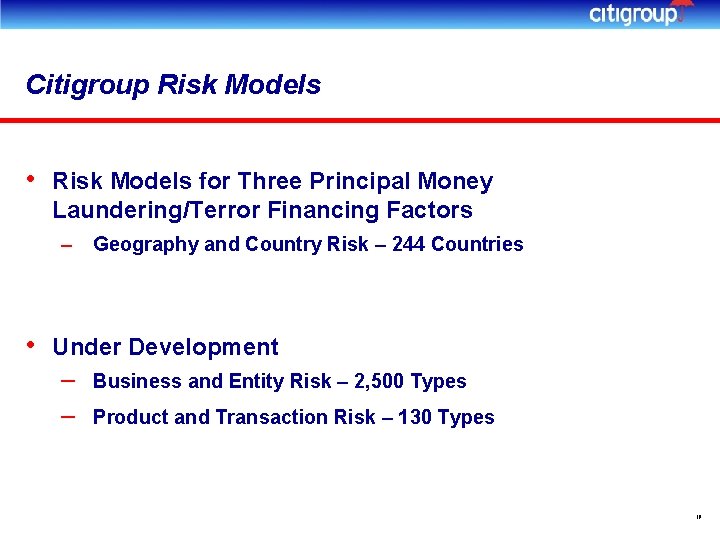 Citigroup Risk Models • Risk Models for Three Principal Money Laundering/Terror Financing Factors –