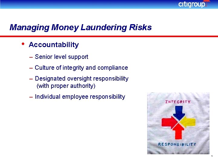 Managing Money Laundering Risks • Accountability – Senior level support – Culture of integrity