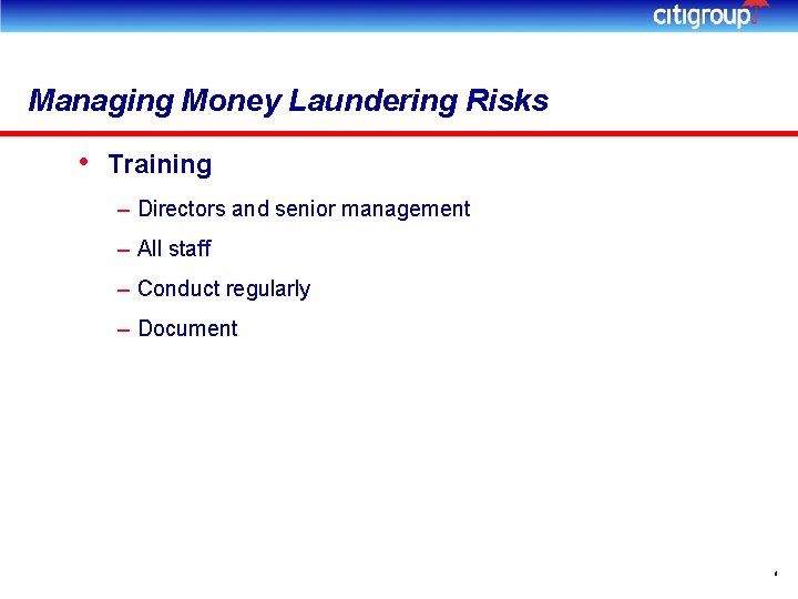 Managing Money Laundering Risks • Training – Directors and senior management – All staff