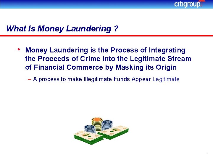 What Is Money Laundering ? • Money Laundering is the Process of Integrating the