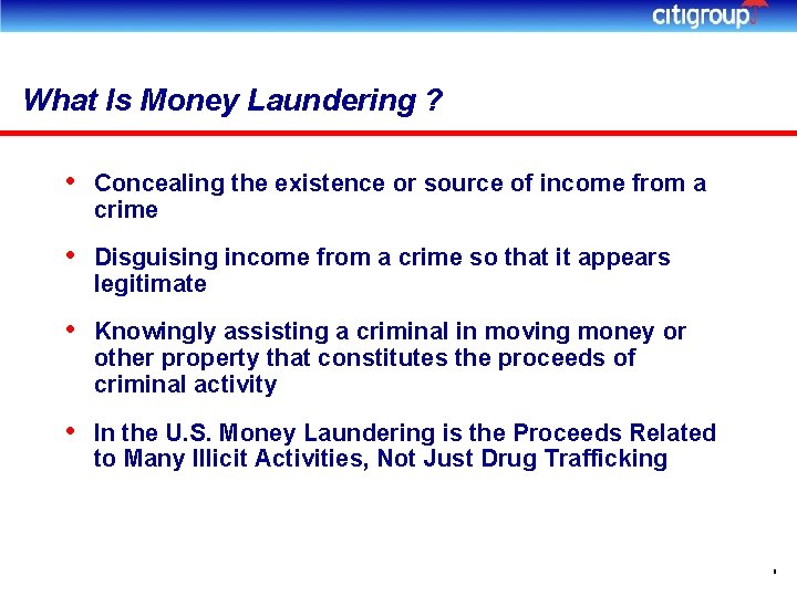 What Is Money Laundering ? • Concealing the existence or source of income from