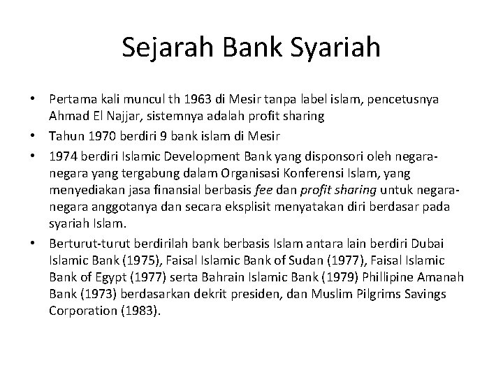 Sejarah Bank Syariah • Pertama kali muncul th 1963 di Mesir tanpa label islam,