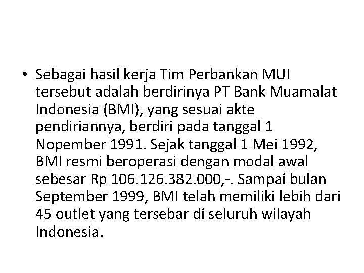  • Sebagai hasil kerja Tim Perbankan MUI tersebut adalah berdirinya PT Bank Muamalat