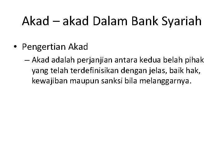 Akad – akad Dalam Bank Syariah • Pengertian Akad – Akad adalah perjanjian antara