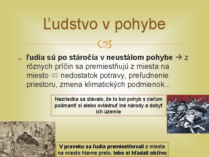 Ľudstvo v pohybe ľudia sú po stáročia v neustálom pohybe z rôznych príčin sa