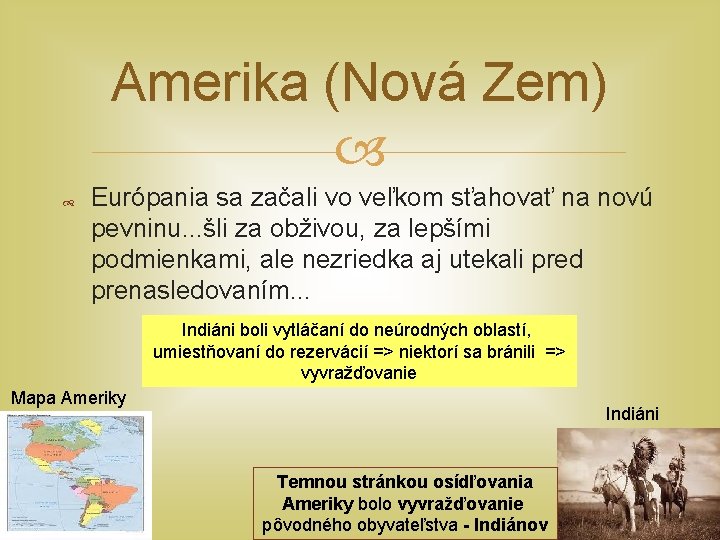 Amerika (Nová Zem) Európania sa začali vo veľkom sťahovať na novú pevninu. . .