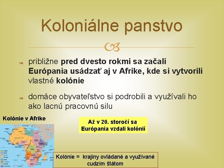 Koloniálne panstvo približne pred dvesto rokmi sa začali Európania usádzať aj v Afrike, kde