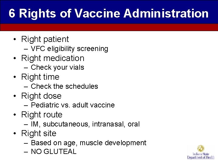 6 Rights of Vaccine Administration • Right patient – VFC eligibility screening • Right