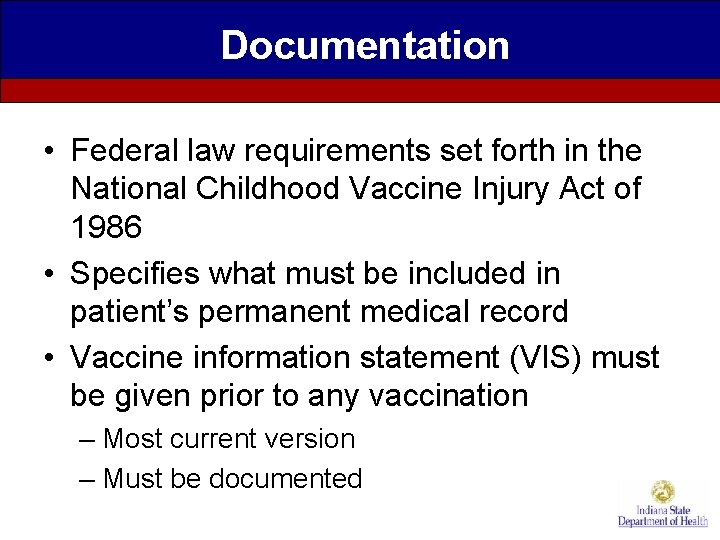 Documentation • Federal law requirements set forth in the National Childhood Vaccine Injury Act