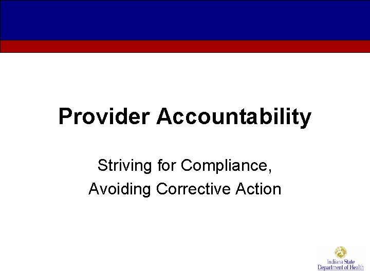 Provider Accountability Striving for Compliance, Avoiding Corrective Action 