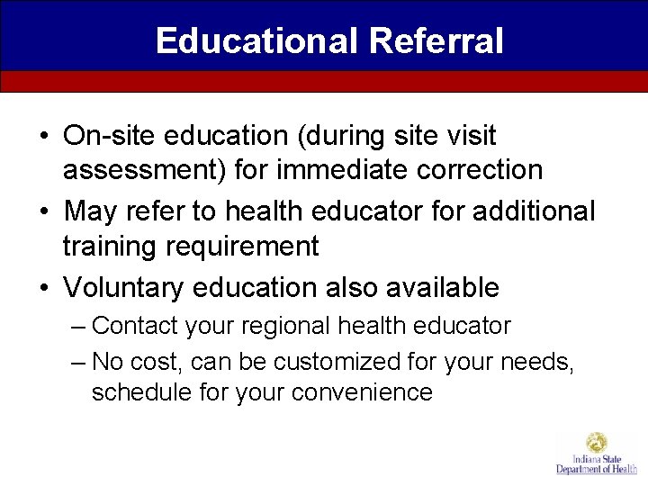 Educational Referral • On-site education (during site visit assessment) for immediate correction • May