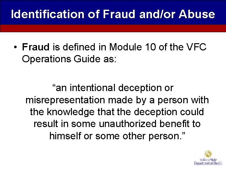 Identification of Fraud and/or Abuse • Fraud is defined in Module 10 of the