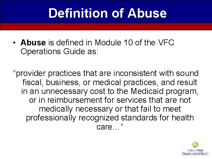 Definition of Abuse • Abuse is defined in Module 10 of the VFC Operations