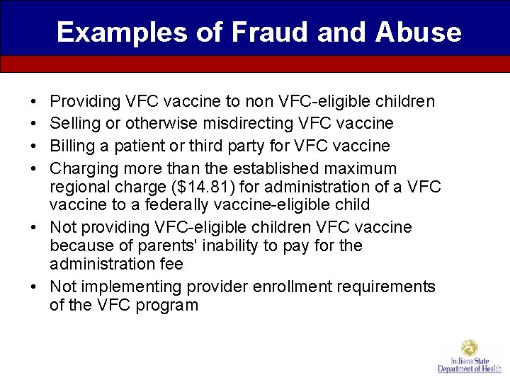 Examples of Fraud and Abuse • • Providing VFC vaccine to non VFC-eligible children