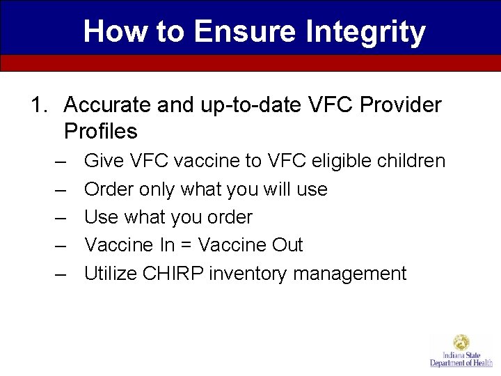 How to Ensure Integrity 1. Accurate and up-to-date VFC Provider Profiles – – –
