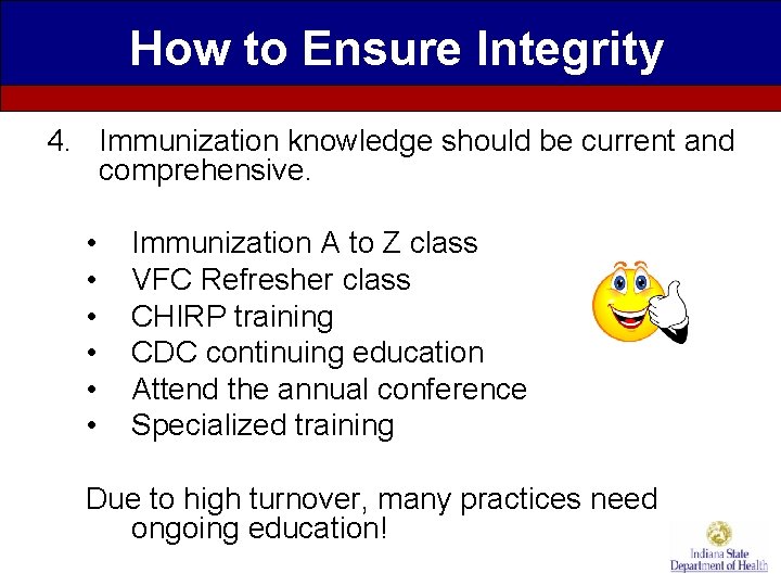 How to Ensure Integrity 4. Immunization knowledge should be current and comprehensive. • •