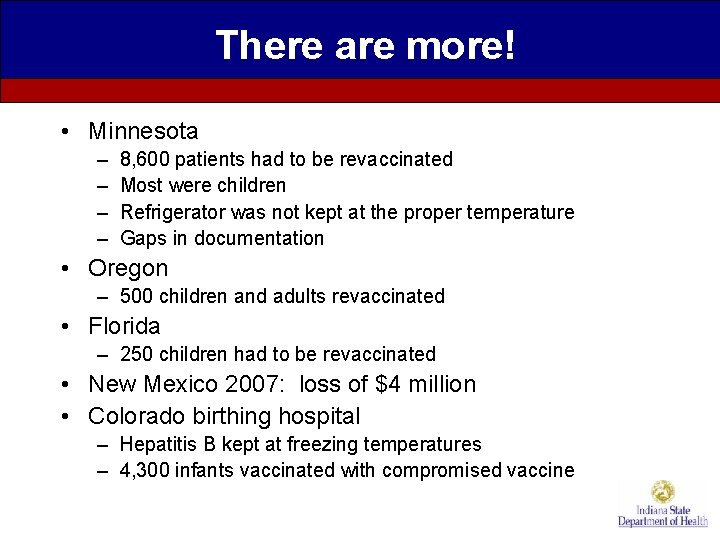 There are more! • Minnesota – – 8, 600 patients had to be revaccinated