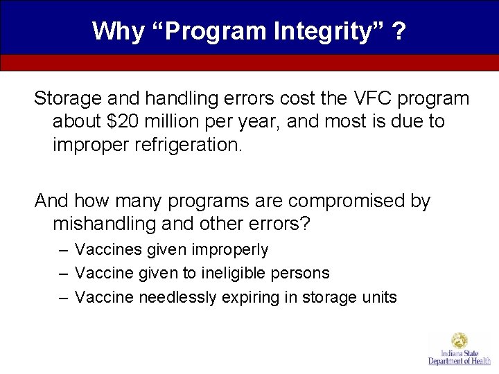 Why “Program Integrity” ? Storage and handling errors cost the VFC program about $20