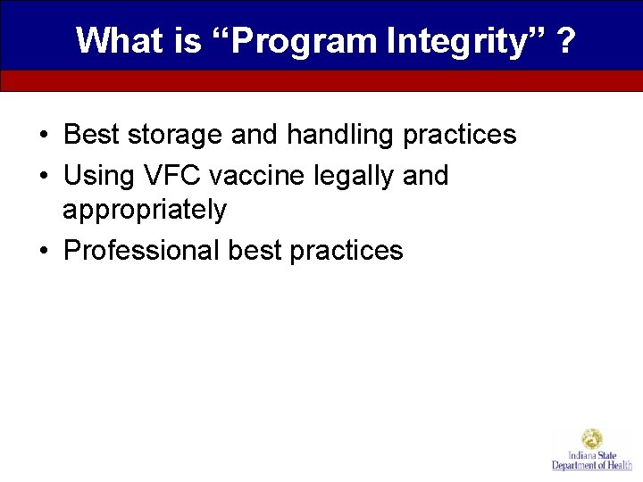 What is “Program Integrity” ? • Best storage and handling practices • Using VFC