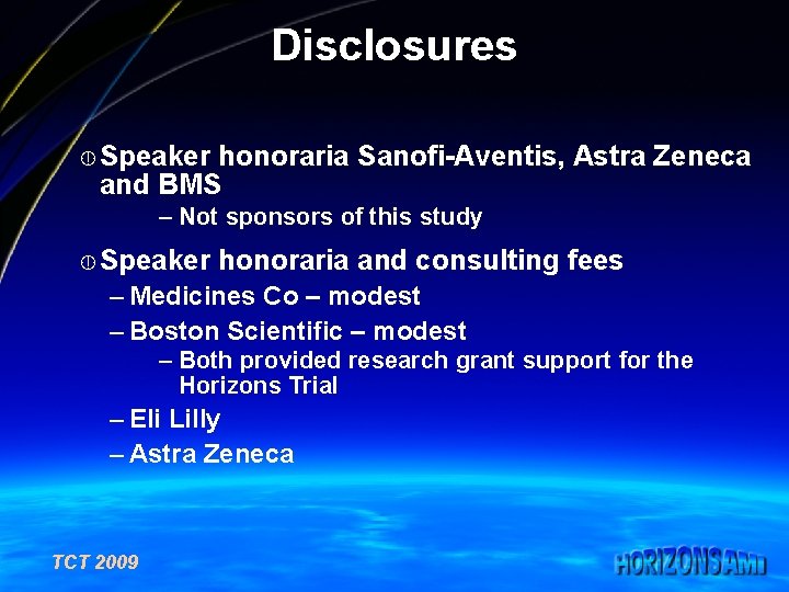 Disclosures ¼ Speaker honoraria Sanofi-Aventis, Astra Zeneca and BMS – Not sponsors of this