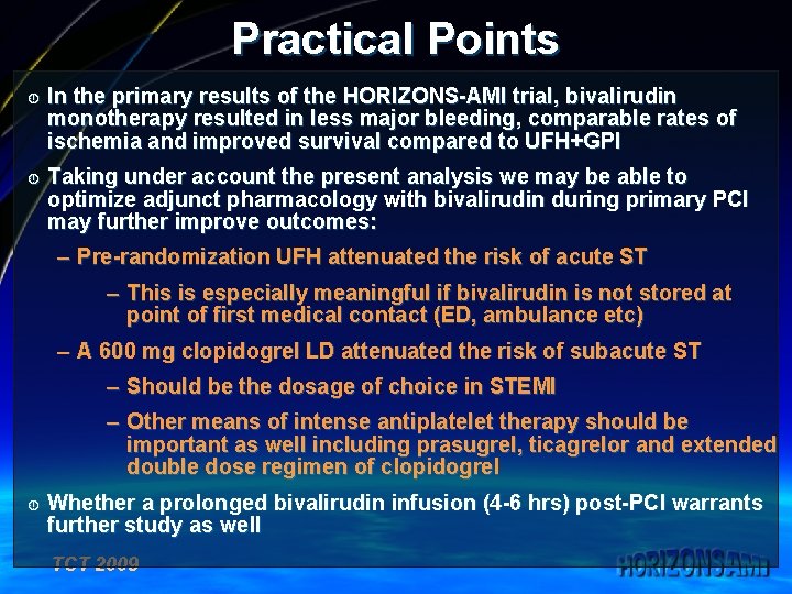 Practical Points ¼ ¼ In the primary results of the HORIZONS-AMI trial, bivalirudin monotherapy