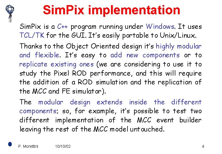 Sim. Pix implementation Sim. Pix is a C++ program running under Windows. It uses