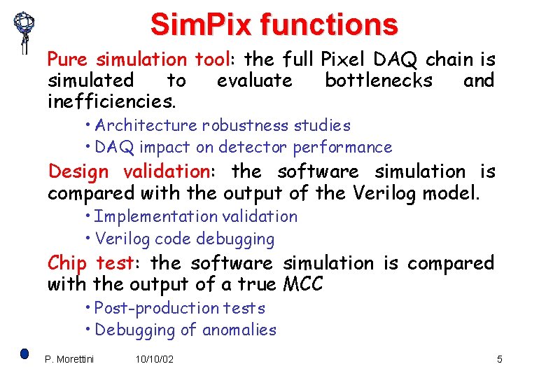 Sim. Pix functions Pure simulation tool: the full Pixel DAQ chain is simulated to