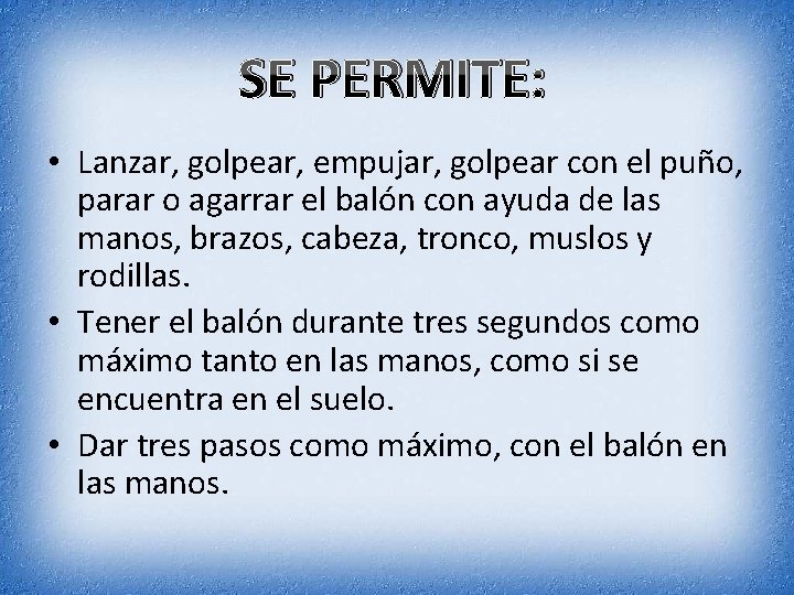 SE PERMITE: • Lanzar, golpear, empujar, golpear con el puño, parar o agarrar el