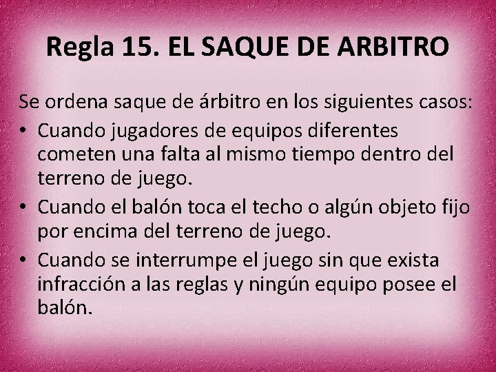Regla 15. EL SAQUE DE ARBITRO Se ordena saque de árbitro en los siguientes