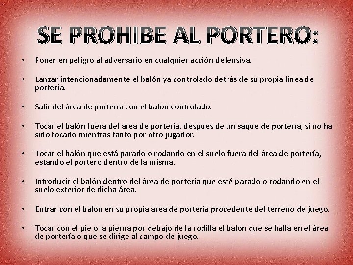 SE PROHIBE AL PORTERO: • Poner en peligro al adversario en cualquier acción defensiva.