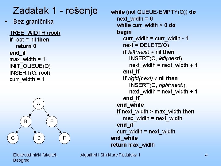 Zadatak 1 - rešenje • Bez graničnika TREE_WIDTH (root) if root = nil then