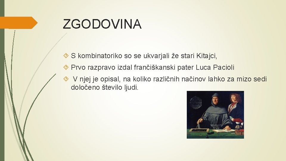 ZGODOVINA S kombinatoriko so se ukvarjali že stari Kitajci, Prvo razpravo izdal frančiškanski pater