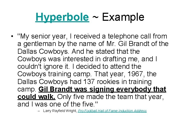 Hyperbole ~ Example • "My senior year, I received a telephone call from a