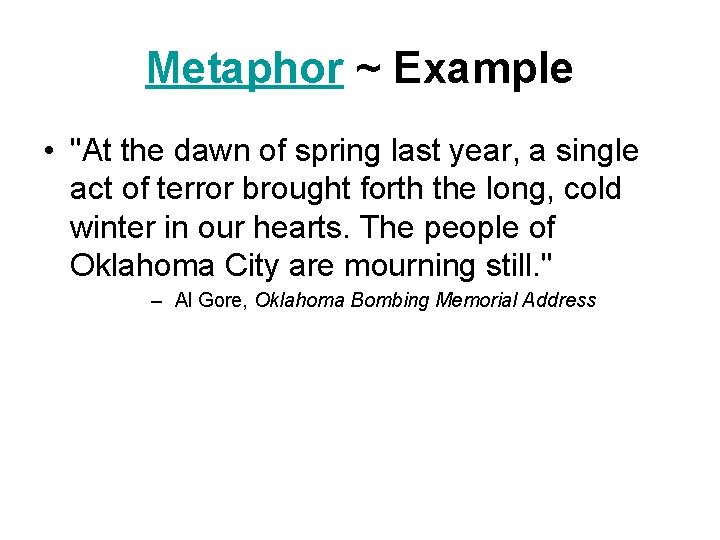Metaphor ~ Example • "At the dawn of spring last year, a single act