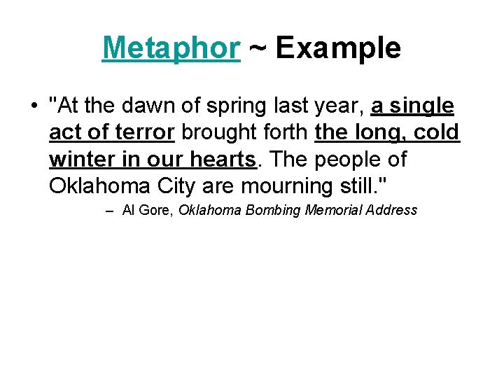 Metaphor ~ Example • "At the dawn of spring last year, a single act